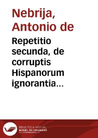 Portada:Repetitio secunda, de corruptis Hispanorum ignorantia quarundam litterarum vocibus.