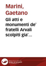 Portada:Gli atti e monumenti de' fratelli Arvali scolpiti gia' in tavole di marmo ... / [Gaetano Marini]; Parte prima [-seconda]