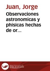Portada:Observaciones astronomicas y phisicas hechas de orden de S. Mag. en los Reynos de Perù / por D. Jorge Juan ... y D. Antonio de Ulloa ......; de las quales se deduce la figura, y magnitud de la tierra, y se aplica a la navegacion.