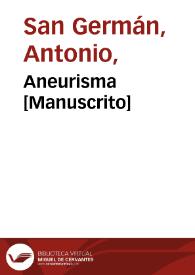 Portada:Aneurisma  [Manuscrito] / Ant de San Germán.