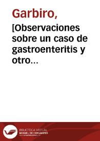 Portada:[Observaciones sobre un caso de gastroenteritis y otro de un tumor en Zubieta]  [Manuscrito] / Garbiro.