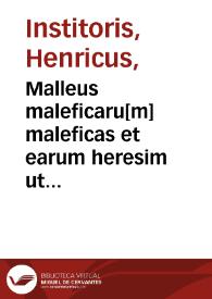Portada:Malleus maleficaru[m] maleficas et earum heresim ut phramea patentissima conterens ... / [Per Henricum Institoris et Jacobum Sprengerum]