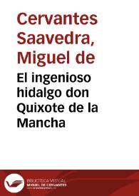 Portada:El ingenioso hidalgo don Quixote de la Mancha / compuesto por Miguel de Cervantes Saavedra; parte primera, tomo I.