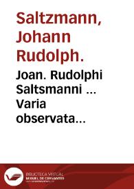 Portada:Joan. Rudolphi Saltsmanni ... Varia observata anatomica, hactenus inedita / edente Theodoro Wynants ...