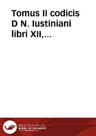 Portada:Tomus II codicis D N. Iustiniani libri XII, authenticae seu novellae constitutiones eiusdem Iustiniani CLXVIII ... / ex Dionysij Gothofredi I.C. recognitione