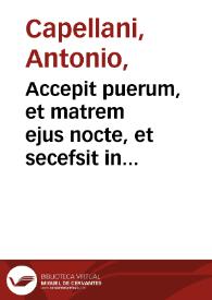 Portada:Accepit puerum, et matrem ejus nocte, et secefsit in Aegyptum, Matth. II / Fed. Barocci pinxit; Ant. Capellani sculpsit Romae 1772.