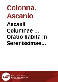 Portada:Ascanii Columnae ... Oratio habita in Serenissimae Annae Austriacae Hispaniarum et Indiarum Reginae funere : in nobilissima Salmanticensi Academia, IIII No. Ianua MDLXXXI ...