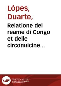 Portada:Relatione del reame di Congo et delle circonuicine contrade / tratta dalli scritti [et] ragionamenti di Odoardo Lopez portoghese per Filippo Pigafetta; con disegni vari di geografia, di piante, d'habiti, d'animale [et] altro ...