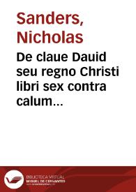 Portada:De claue Dauid seu regno Christi libri sex contra calumnias Acleri pro visibili Ecclesiae Monarchia / auctore Nicolao Sandero anglo ...