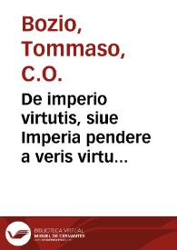 Portada:De imperio virtutis, siue Imperia pendere a veris virtutibus non a simulatis libri duo : aduersus Macchiauellum / auctore Thoma Bozio ...