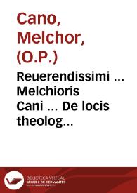Portada:Reuerendissimi ... Melchioris Cani ... De locis theologicis libri duodecim : cum indice copiosissimo atq[ue] locupletissimo