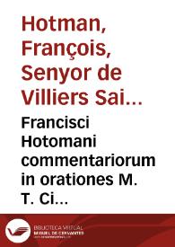 Portada:Francisci Hotomani commentariorum in orationes M. T. Ciceronis volumen primum