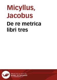 Portada:De re metrica libri tres / Iacobi Micylli ...