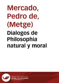 Portada:Dialogos de Philosophia natural y moral / compuestos por el doctor Pedro de Mercado ...