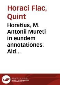 Portada:Horatius, M. Antonii Mureti in eundem annotationes. Aldi Manutii De metris Horatianis ; eiusdem Annotationes in Horatium