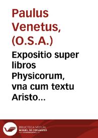 Portada:Expositio super libros Physicorum, vna cum textu Aristotelis, necnon super commentum Averrois / [Paulus Venetus]