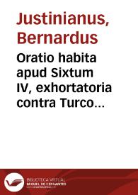 Portada:Oratio habita apud Sixtum IV, exhortatoria contra Turcos / [Bernardus Justinianus]