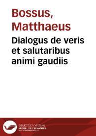 Portada:Dialogus de veris et salutaribus animi gaudiis / [Matthaeus Bossus]