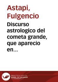 Portada:Discurso astrologico del cometa grande, que aparecio en este horizonte, y meridiano de Barcelona, á los 10 de Deziembre, Año de 1689 / compuesto por ... Fulgencio Astapi ...