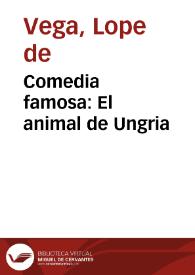 Portada:Comedia famosa:  El animal de Ungria / De Lope de Vega Carpio