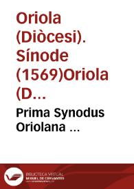 Portada:Prima Synodus Oriolana ... / a Gregorio Gallo, Episcopo Oriole[n]sis habita, XIX. Maii, anno M.D.LXIX