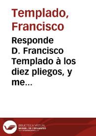 Portada:Responde D. Francisco Templado à los diez pliegos, y medio de D. Antonio Puente Hurtado de Mendoza, en un pliego de papel
