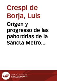 Portada:Origen y progresso de las pabordrias de la Sancta Metropolitana Iglesia de Valencia / por Silvio Cipres de Pobar ...