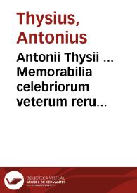 Portada:Antonii Thysii ... Memorabilia celebriorum veterum rerumpublicarum : accessit Tractatus iuris publici de potestate principis