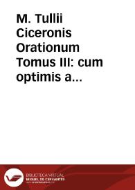 Portada:M. Tullii Ciceronis Orationum Tomus III : cum optimis ac postremis exemplaribus accurate collatus