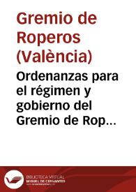 Portada:Ordenanzas para el régimen y gobierno del Gremio de Roperos de la Ciudad de Valencia : aprobadas por S. M. y señores del Real y Supremo Consejo de Castilla