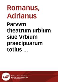 Portada:Parvvm theatrum urbium siue Vrbium praecipuarum totius orbis brevis et methodica descriptio / authore Adriano Romano ...