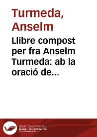 Llibre compost per fra Anselm Turmeda:  ab la oració de Sant Miquel, lo Jorn del judici, la Oració del Angel Custodi, de San Roch, y de Sant Sebastiá