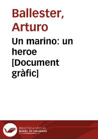 Portada:Un marino: un heroe  [Document gràfic] / Arturo Ballester