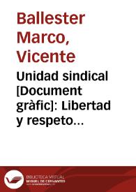 Portada:Unidad sindical : Libertad y respeto del pueblo trabajador / V. Ballester Marco, S.U.P.L. Bellas Artes C.N.T.-A.I.T.