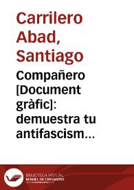 Portada:Compañero : demuestra tu antifascismo trabajando con intensidad / S. Carrilero