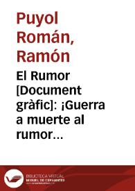 Portada:El Rumor : ¡Guerra a muerte al rumor! que intenta destrozar nuestra moral y nuestra unión / Puyol 36 diciembre Madrid