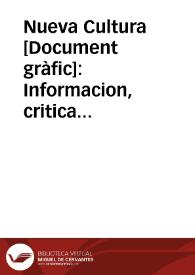 Portada:Nueva Cultura : Informacion, critica y orientacion intelectual ... ¡Obreros, intelectuales, artistas! Vuestra revista reaparece en su puesto de lucha. Por la defensa de la cultura y la libertad del pueblo. Saldrá en los primeros dias de cada mes. ¡Comprad el Nº 1 que aparecera en marzo de 1937! ...