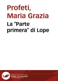 Portada:La \"Parte primera\" di Lope / Maria Grazia Profeti