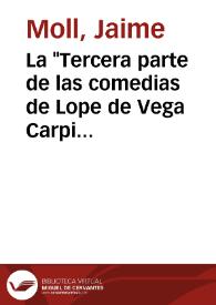 Portada:La \"Tercera parte de las comedias de Lope de Vega Carpio y otros autores\", falsificación sevillana / por Jaime Moll