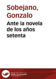 Portada:Ante la novela de los años setenta / Gonzalo Sobejano