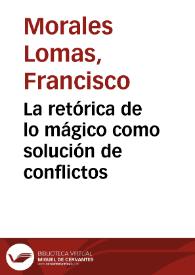 Portada:La retórica de lo mágico como solución de conflictos / Francisco Morales Lomas