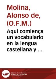 Portada:Aqui comiença un vocabulario en la lengua castellana y mexicana / compuesto por ... fray Alonso de Molina ... de la orde[n] de los frayles Menores.