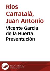 Portada:Vicente García de la Huerta. Presentación / Juan Antonio Ríos Carratalá
