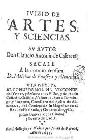 Portada:Iuizio de artes y sciencias / su autor don Claudio Antonio de Cabrera; sacale a la comun censura D. Melchor de Fonseca y Almeida ...