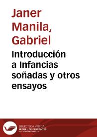 Portada:Introducción a Infancias soñadas y otros ensayos / Gabriel Janer Manila