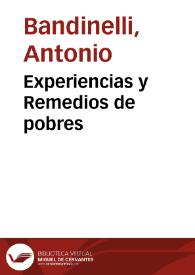 Portada:Experiencias y Remedios de pobres / sacòlas a luz en italiano Don Antonio Bandinelli ...; traduxolas en español Don Christoval Laserna ..