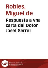 Portada:Respuesta a vna carta del Dotor Josef Serret / Por el Dotor Miguel de Robles ...