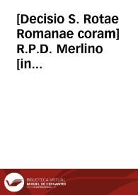 Portada:[Decisio S. Rotae Romanae coram] R.P.D. Merlino [in causa] Valentina  Iurissedendi : Veneris 16. Decembris 1633