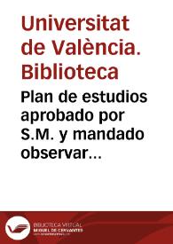 Portada:Plan de estudios aprobado por S.M. y mandado observar en la Universidad de Valencia