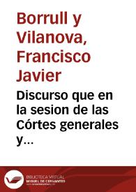 Portada:Discurso que en la sesion de las Córtes generales y extraordinarias de 16 de Abril de 1811, dixo Don Francisco Xavier Borrull y Vilanova, diputado del reyno de Valencia ... sobre el plan propuesto por la comision nombrada para el arreglo de las comisiones del Congreso nacional